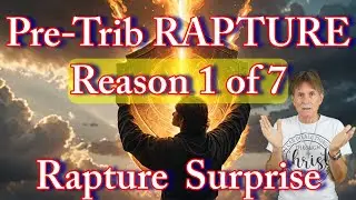 Rapture Not A Surprise - Reason 1 of 7 regarding a Secret Pre-Trib Rapture