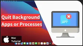 How to Close Background Apps or Processes on a Mac Computer