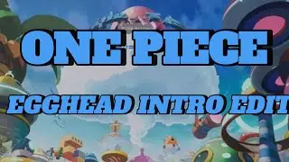 one piece egghead opening edit
