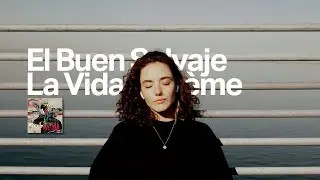 La Vida Bohème - El Buen Salvaje [Tradução em Português]