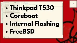 Taking Full Control of my Thinkpad T530 (1vyrain, Skulls, Coreboot and FreeBSD)