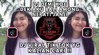 DJ DEMI KOE • DEK AKU BALI AMUNG NEPATI JANJI - FULL SONG VIRAL TIKTOK TERBARU 2026!!
