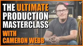 The ULTIMATE Recording & Production Masterclass with Cameron Webb