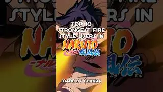 Top 10 Strongest Fire Style Users in Naruto