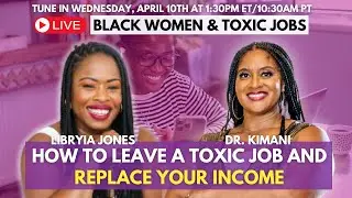 How To Leave A Toxic Job & Replace Your Income: Black Women & Toxic Jobs