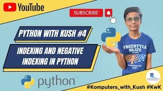Python with Kush #4 - Indexing and Negative Indexing in Python #Komputers_with_Kush #KwK #Python