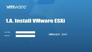 1.A. Install VMware Vsphere ESXi 7