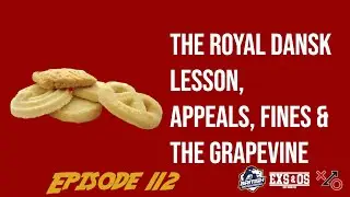 Episode 112: The Royal Dansk Lesson, Appeals, Fines & The Grapevine #exsandosteam