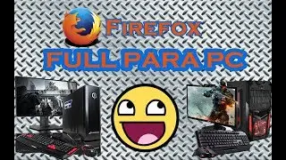 Como descargar Mozilla Firefox Actualizado 2018 Full para PC