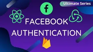 Facebook Authentication in React App [ w/ Redux and Firebase ] | Ultimate Authentication Series