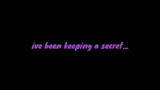 I've been keeping a secret from you guys....