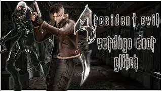 Resident Evil 4: Ultimate HD Edition - Verdugo Door Glitch | The Leviathan