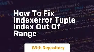 how to fix indexerror tuple index out of range