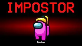 Among Us but Barbie is the Impostor