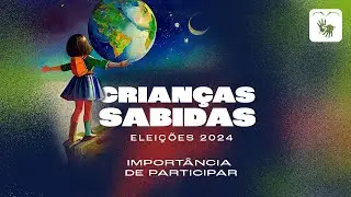 Crianças Sabidas - Eleições 2024 - EP 1 - Importância de participar