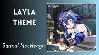Layla Theme - Surreal Noctivaga | Full Genshin Impact OST