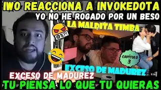 🔥IWITO REACCIONA A INVOKEDOTA🤬YO NO HE ROGADO POR UN BESO😡