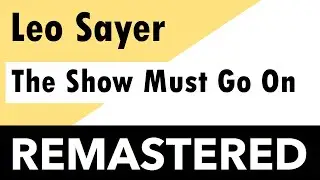 Leo Sayer - The Show Must Go On - REMASTERED