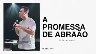 A PROMESSA DE ABRAÃO | Pr. Bruno Luciani 14/07/24