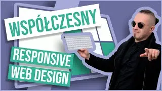 Współczesny responsive web design: jak tworzyć rensponsywne strony?