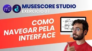 Exercício 03 - Como navegar pela interface (Musescore Studio 4)