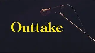 Outtake - Music Video