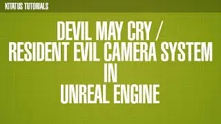 UNREAL ENGINE 4 | DEVIL MAY CRY / RESIDENT EVIL CAMERA SYSTEM