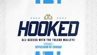 Hooked | All-Access with the Toledo Walleye | Ep. 1: Offseason of Change