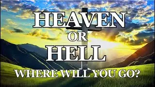 Where Will You Go When You Die?🙏 Heaven or Hell? ~ Matthew 7: 21-23  Bible Study  Christian Devotion