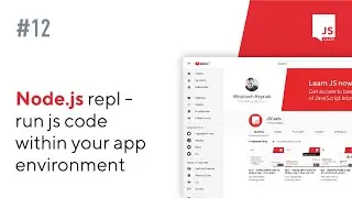 ep12 - Node.js REPL - run js code within your app environment