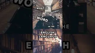The Longest WORD in the ENGLISH Language