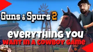 Everything YOU want in a COWBOY game! | Guns and Spurs 2 Gameplay