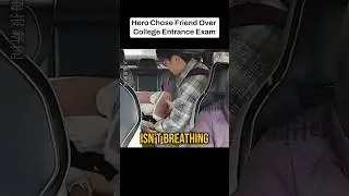 Hero Chose Friend Over College Entrance Exam