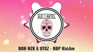 |MOOMBAHTON| BOH MZK & UTGZ - BBP Riddim