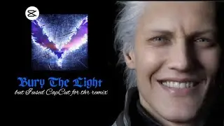 Devil May Cry 5 - Bury The Light [𝐂𝐀𝐏𝐂𝐔𝐓 𝐑𝐄𝐌𝐈𝐗]