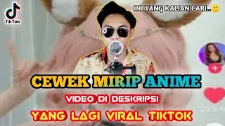 CEWEK MIRIP ANIME YANG VIRAL