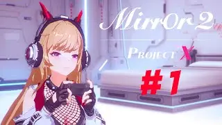 MIRROR 2 PROJECT X | PART 1 Gameplay Walkthrough No Commentary  Early Access FULL GAME