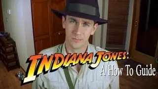 Indiana Jones: A How To Guide