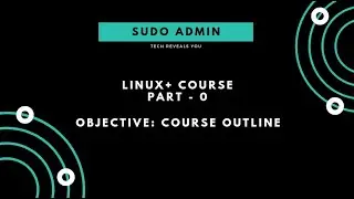 Linux+ Course | Part - 0 | Introduction | Sudo Admin