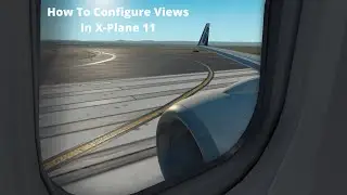 How To Configure Views In X-Plane 11