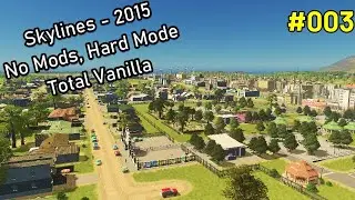 "Skylines 2015" - #Vanilla003 - Hard Mode - No Mods!