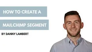 MailChimp 101 - How to Create a Segment