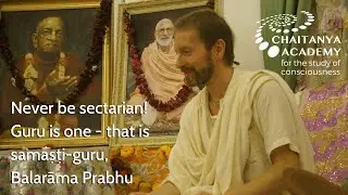 Never be sectarian! Guru is one - that is samaṣṭi-guru, Balarāma Prabhu | Sri Prem Prayojan Prabhu