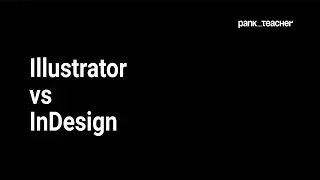 Illustrator VS InDesign | В чем разница между Illustrator и InDesign