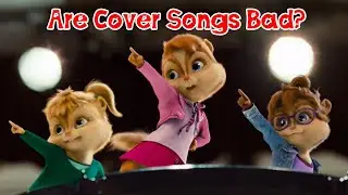 AATC Elaborations: Are Chipmunk Covers of Songs Bad?