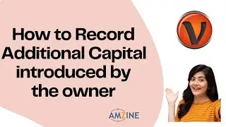 Topic- 29. How to Record Additional Capital introduced by the owner on Visual Catpro