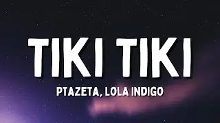 Ptazeta, Lola Indigo - Tiki Tiki (Letra/Lyrics)
