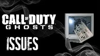 Call of Duty: Ghosts Issues