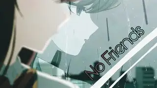 No Friends -「AMV」- Anime Mix
