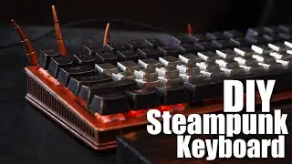 Building a STEAMPUNK Style Keyboard FROM SCRATCH